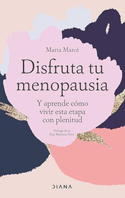 Disfruta tu menopausia: Y aprende cómo vivir esta etapa con plenitud / Enjoy Your Menopause (Spanish Edition) by Marta Marcè, Marimer Pérez, 9786073914505