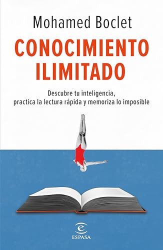 Conocimiento ilimitado: Potencia tu inteligencia, practica la lectura rápida y memoriza lo imposible / Unlimited Knowledge (Spanish Edition) by Mohamed Boclet, 9786073914482