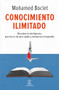 Conocimiento ilimitado: Potencia tu inteligencia, practica la lectura rápida y memoriza lo imposible / Unlimited Knowledge (Spanish Edition) by Mohamed Boclet, 9786073914482