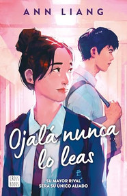 Ojalá nunca lo leas / I Hope This Doesn't Find You (Spanish Edition) by Ann Liang, 9786073913942
