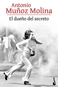 El dueño del secreto (Novela) / The Owner of the Secret (A Novel) (Spanish Edition) by Antonio Muñoz Molina, 9786073914451