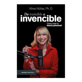 De invisible a invencible: Cómo crear tu marca personal / From invisible to invincible (Spanish Edition) by Vilma Núñez, 9786075697185