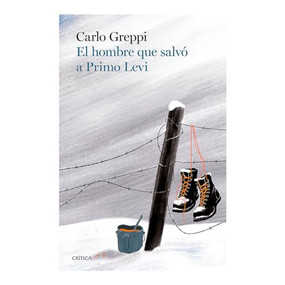 El hombre que salvó a Primo Levi / The Man Who Saved Primo Levi (Spanish Edition) by Carlo Greppi, 9786075697321