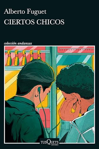 Ciertos chicos (Novela) / Certain Boys (A Novel) (Spanish Edition) by Alberto Fuguet, 9786073915489
