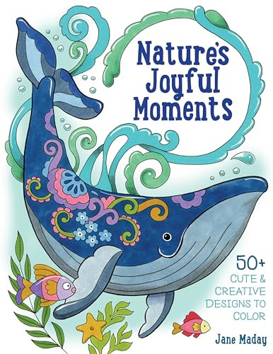 Nature's Joyful Moments (50+ Cute & Creative Designs to Color - Positive and Calming Coloring Book for Adults and Kids) by Jane Maday, 9781684620944