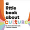 A Little Book About Culture by Denise Morales-Soto, Andrea Campos, 9780241743249