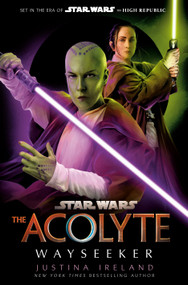Star Wars: The Acolyte: Wayseeker by Justina Ireland, 9780593874431