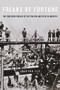 Freaks of Fortune (The Emerging World of Capitalism and Risk in America) by Jonathan Levy, 9780674047488