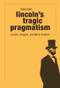 Lincoln's Tragic Pragmatism (Lincoln, Douglas, and Moral Conflict) by John Burt, 9780674050181
