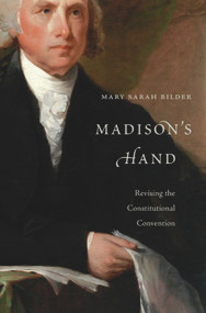 Madison's Hand (Revising the Constitutional Convention) by Mary Sarah Bilder, 9780674055278