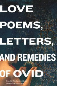 Love Poems, Letters, and Remedies of Ovid by Ovid Ovid, Michael Dirda, David R. Slavitt, 9780674059047