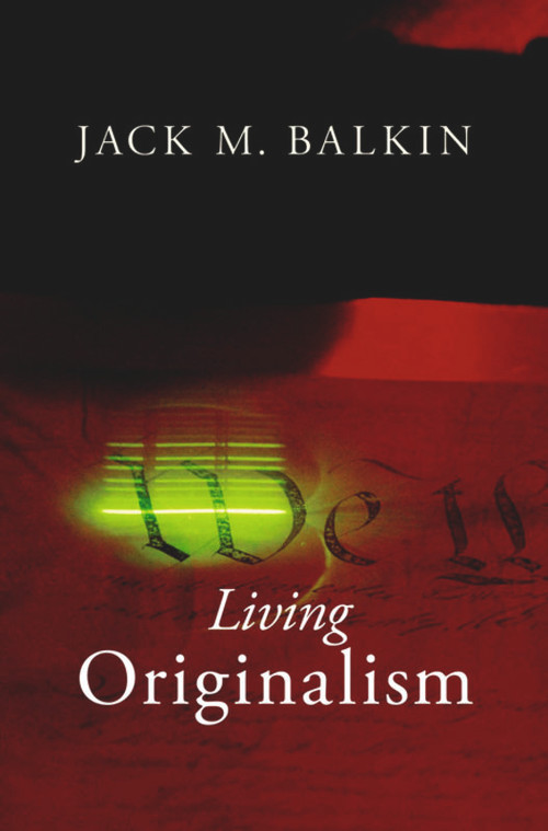 Living Originalism by Jack M. Balkin, 9780674061781
