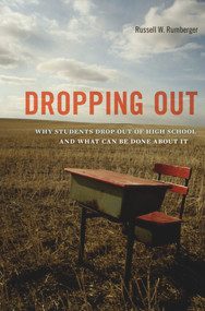 Dropping Out (Why Students Drop Out of High School and What Can Be Done About It) by Russell W. Rumberger, 9780674062207