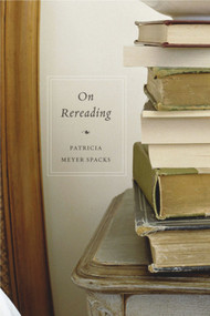 On Rereading by Patricia Meyer Spacks, 9780674062221