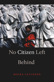 No Citizen Left Behind by Meira Levinson, 9780674065789