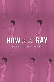 How To Be Gay by David M. Halperin, 9780674066793