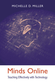 Minds Online (Teaching Effectively with Technology) by Michelle D. Miller, 9780674368248