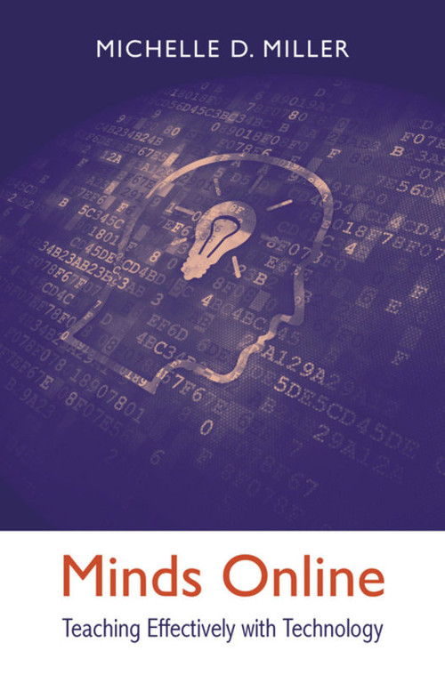 Minds Online (Teaching Effectively with Technology) by Michelle D. Miller, 9780674368248