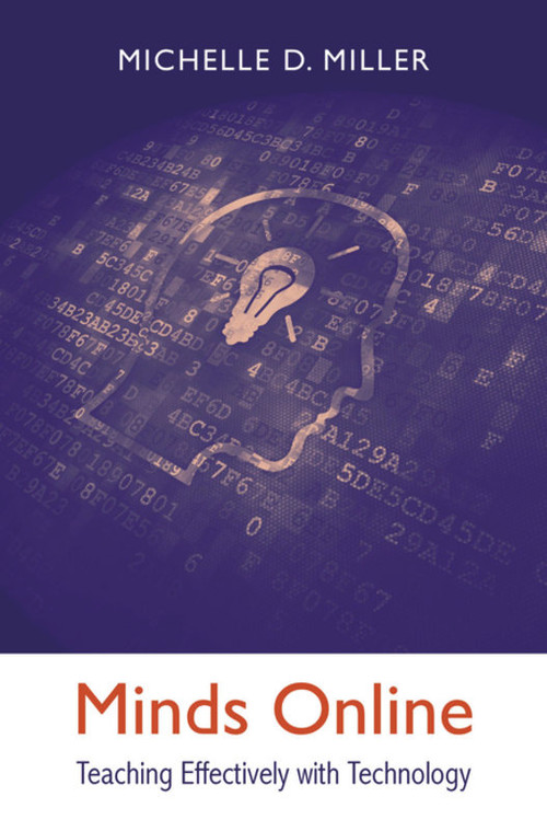 Minds Online (Teaching Effectively with Technology) by Michelle D. Miller, 9780674368248