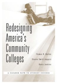 Redesigning America's Community Colleges (A Clearer Path to Student Success) by Thomas R. Bailey, Shanna Smith Jaggars, Davis Jenkins, 9780674368286