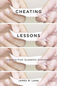 Cheating Lessons (Learning from Academic Dishonesty) by James M. Lang, 9780674724631