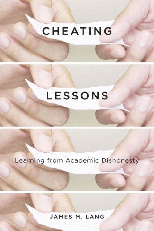 Cheating Lessons (Learning from Academic Dishonesty) by James M. Lang, 9780674724631