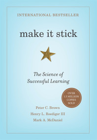 Make It Stick (The Science of Successful Learning) by Peter C. Brown, Henry L. Roediger III, Mark A. McDaniel, 9780674729018