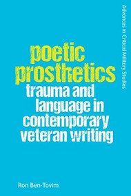 Poetic Prosthetics (Trauma and Language in Contemporary Veteran Writing) - 9781474498500 by Ron Ben-Tovim, 9781474498500