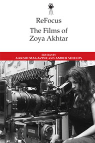 ReFocus: The Films of Zoya Akhtar - 9781474476423 by Aakshi Magazine, Amber Shields