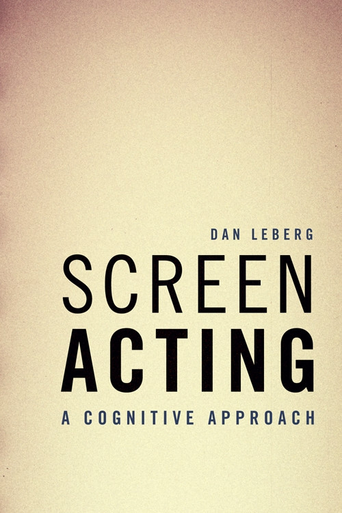 Screen Acting (A Cognitive Approach) - 9781474484145 by Dan Leberg