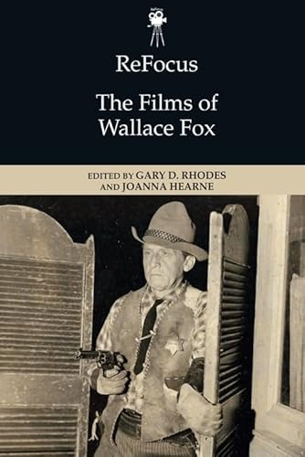 ReFocus: The Films of Wallace Fox - 9781399505642 by Gary D. Rhodes, Joanna Hearne, 9781399505642