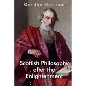 Scottish Philosophy after the Enlightenment - 9781399500913 by Gordon Graham, 9781399500913