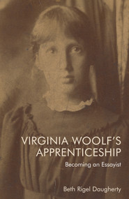 Virginia Woolf's Apprenticeship (Becoming an Essayist) by Beth Rigel Daugherty, 9781399504522