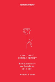 Consuming Female Beauty (British Literature and Periodicals, 1840-1914) - 9781474470100 by Michelle Smith