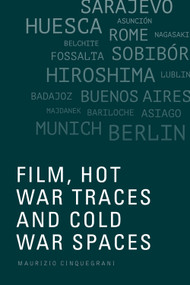 Film, Hot War Traces and Cold War Spaces - 9781474475204 by Maurizio Cinquegrani