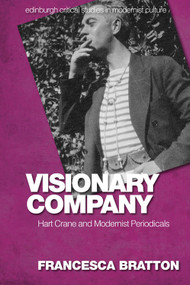 Visionary Company (Hart Crane and Modernist Periodicals) - 9781474481526 by Francesca Bratton