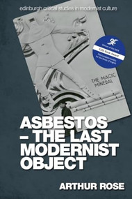 Asbestos - The Last Modernist Object - 9781474482431 by Arthur Rose, 9781474482431