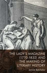 The Lady's Magazine (1770-1832) and the Making of Literary History - 9781474487658 by Jennie Batchelor