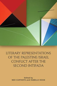 Literary Representations of the Palestine/Israel Conflict After the Second Intifada - 9781474499743 by Ned Curthoys, Isabelle Hesse, 9781474499743