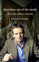 Anywhere out of the world (The work of Bruce Chatwin) by Jonathan Chatwin, 9780719099823