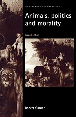 Animals, politics and morality (Second edition) by Robert Garner, 9780719066214