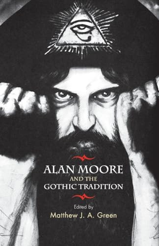 Alan Moore and the Gothic tradition by Matthew Green, 9781784993634
