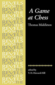 A Game at Chess (Thomas Middleton) by T.H. Howard-Hill, 9780719016349