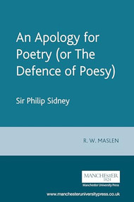 An Apology for Poetry (or The Defence of Poesy) (Sir Philip Sidney) by R. W. Maslen, 9780719053764