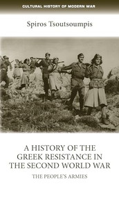 A history of the Greek resistance in the Second World War (The people's armies) by Spiros Tsoutsoumpis, 9781526143495
