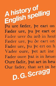 A history of English spelling by D. G. Scragg, 9780719006395