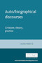 Auto/biographical discourses (Criticism, theory, practice) by Laura Marcus, 9780719055300