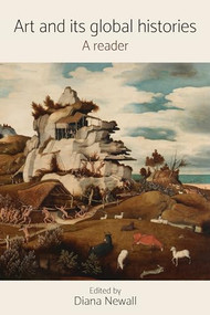 Art and its global histories (A reader) by Diana Newall, 9781526119926