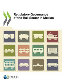 Regulatory Governance of the Rail Sector in Mexico by OECD, International Transport Forum, 9789282116746