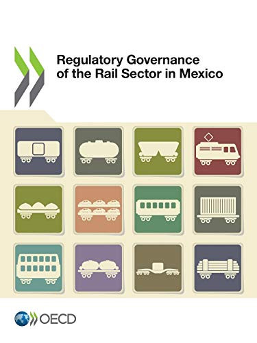 Regulatory Governance of the Rail Sector in Mexico by OECD, International Transport Forum, 9789282116746